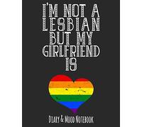 I'm Not A Lesbian But My Girlfriend Is: LGBT Diary & Mood Notebook - Grey