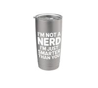 I'm Not A Nerd I'm Just Smarter Than You Brainy Jokes |- Stainless Steel Insulated Tumbler