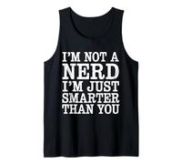 I'm Not A Nerd I'm Just Smarter Than You Brainy Jokes - Tank Top