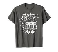 I'm Not A Person You Can Put On Speaker Phone T-Shirt