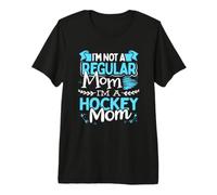 I'm Not a Regular Mom I'm a Hockey Mom Funny for Hockey Moms Premium T-Shirt