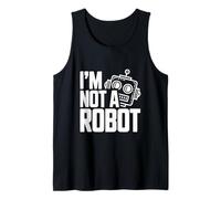 I'm Not a Robot Funny Geeky Tech Humor Tank Top