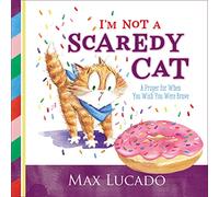 I'm Not a Scaredy Cat: A Prayer for When You Wish You Were Brave