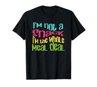 Im Not A Snack Im the Whole Meal Deal Funny graphic Design T-Shirt