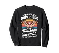 I'm Not A Superhero But I'm A Massage Therapist Sweatshirt