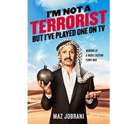 I'm Not a Terrorist, But I've Played One On TV: Memoirs of a Middle Eastern Funny Man
