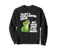I'm Not A Total Control Freak But You're Doing It All Wrong Sweatshirt