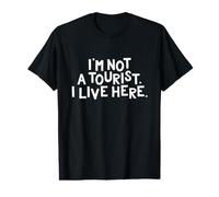 I'm Not a Tourist I Live Here Funny Local Pride Gift Value Graphic T-Shirt