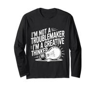 I'm Not A Troublemaker I'm A Creative Thinker - Long Sleeve T-Shirt