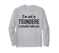 I'm Not A Tsundere I Actually Hate You Funny Anime Quote Long Sleeve T-Shirt