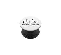 I'm Not A Tsundere I Actually Hate You Funny Anime Quote PopSockets Adhesive PopGrip