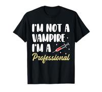 Im Not A Vampire Im A Phlebotomy Phlebotomist T-Shirt
