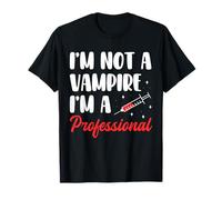 Im Not A Vampire Im A Phlebotomy Phlebotomist T-Shirt