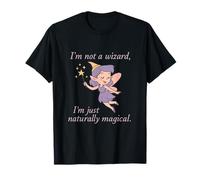 I'm Not a Wizard I'm Just Naturally Magical Fairy T-Shirt