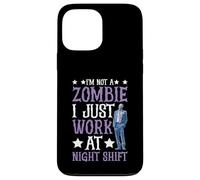 I'm Not A Zombie I Just Work At Night Shift - Case for iPhone 13 Pro Max
