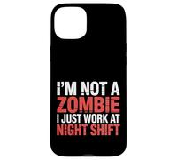 I'm Not A Zombie I Just Work At Night Shift |- Case for iPhone 15 Plus