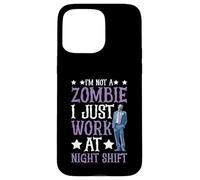 I'm Not A Zombie I Just Work At Night Shift - Case for iPhone 15 Pro Max