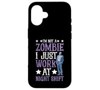 I'm Not A Zombie I Just Work At Night Shift - Case for iPhone 16