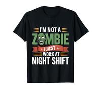 I'm Not A Zombie I Just Work at Night Shift |- T-Shirt