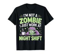 I'm Not A Zombie I Just Work at Night Shift |- T-Shirt