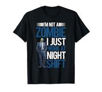 I'm Not A Zombie I Just Work At Night Shift -- T-Shirt