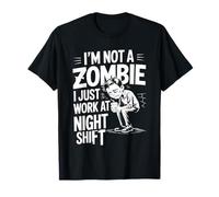 I'm Not A Zombie I Just Work At Night Shift ---- T-Shirt