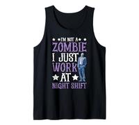 I'm Not A Zombie I Just Work at Night Shift - Tank Top
