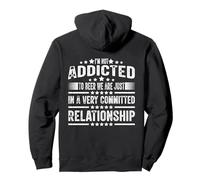I'm Not Addicted To Beer We Are Just In A Very Committed Pullover Hoodie