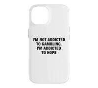 I'm Not Addicted To Gambling I'm Addicted To Hope Funny Pun Case for iPhone 14