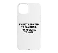 I'm Not Addicted To Gambling I'm Addicted To Hope Funny Pun Case for iPhone 15 Plus