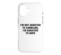 I'm Not Addicted To Gambling I'm Addicted To Hope Funny Pun Case for iPhone 16