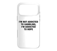 I'm Not Addicted To Gambling I'm Addicted To Hope Funny Pun Case for iPhone 17 Pro Max