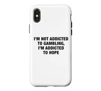 I'm Not Addicted To Gambling I'm Addicted To Hope Funny Pun Case for iPhone X/XS