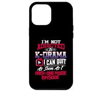 I'm Not Addicted To K Drama T Shirt K-Dramas Gifts Korean Case for iPhone 12 Pro Max