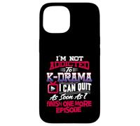 I'm Not Addicted To K Drama T Shirt K-Dramas Gifts Korean Case for iPhone 15