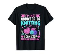 I'm Not Addicted To Knitting I Can Stop T-Shirt