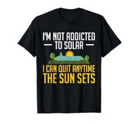 I'm Not Addicted to Solar I Can Quit Anytime Funny T-Shirt