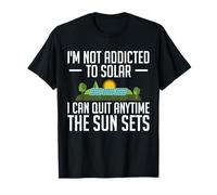 I'm Not Addicted to Solar I Can Quit Anytime Funny T-Shirt