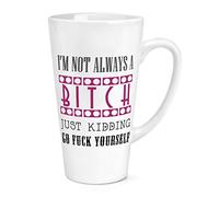 I'm Not Always A Bitch 17oz Large Latte Mug Cup