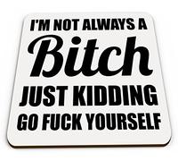I'm Not Always A Bitch Funny Rude Glossy Mug Coaster