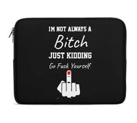 I'm Not Always A Bitch Just Kidding Go Fuck Yourself Laptop Sleeve Bag Protective Laptop Carrying Case Cover for 10/12/13/15/17 Inch
