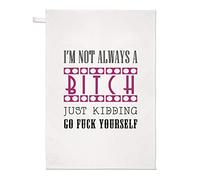 I'm Not Always A Bitch Tea Towel Dish Cloth