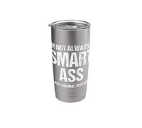 I'm Not Always A Smart Ass Funny Sarcastic Design Stainless Steel Insulated Tumbler