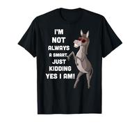 I'm Not Always A Smart Ass, Just Kidding Yes I Am! T-Shirt