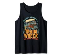 I'm Not Always A Train Wreck Funny Steam Engine Tank Top