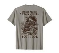 I'm Not Always a Train Wreck Humorous Funny Absurd ON BACK T-Shirt