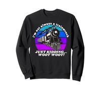 I'm Not Always A Train Wreck Just Kidding Funny For Women Sweatshirt