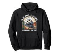 I'm Not Always A Train Wreck Just Kidding Toot Chaotic Meme Pullover Hoodie