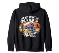I'm Not Always A Train Wreck Just Kidding Toot Chaotic Meme Zip Hoodie