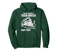 I'm Not Always A Train Wreck Just Kidding Toot Funny train Pullover Hoodie